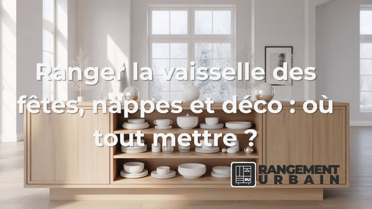 Ranger la vaisselle des fêtes, nappes et déco : où tout mettre ? - Rangement Urbain